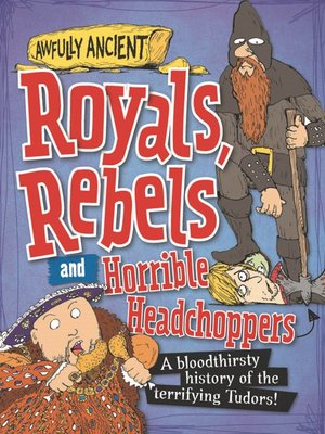 cover image of Royals, Rebels and Horrible Headchoppers